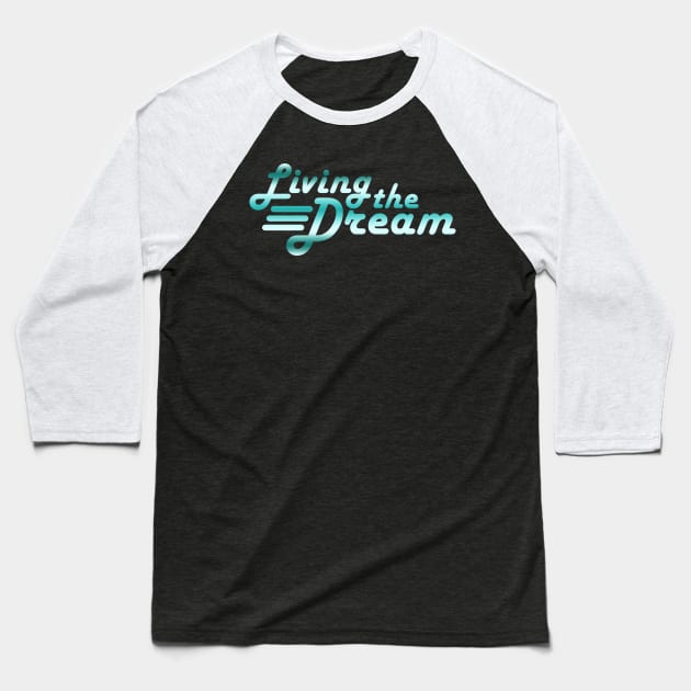 Living the Dream Retro Type Baseball T-Shirt by BeesEz